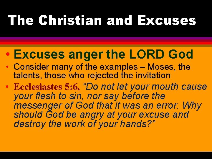 The Christian and Excuses • Excuses anger the LORD God • Consider many of