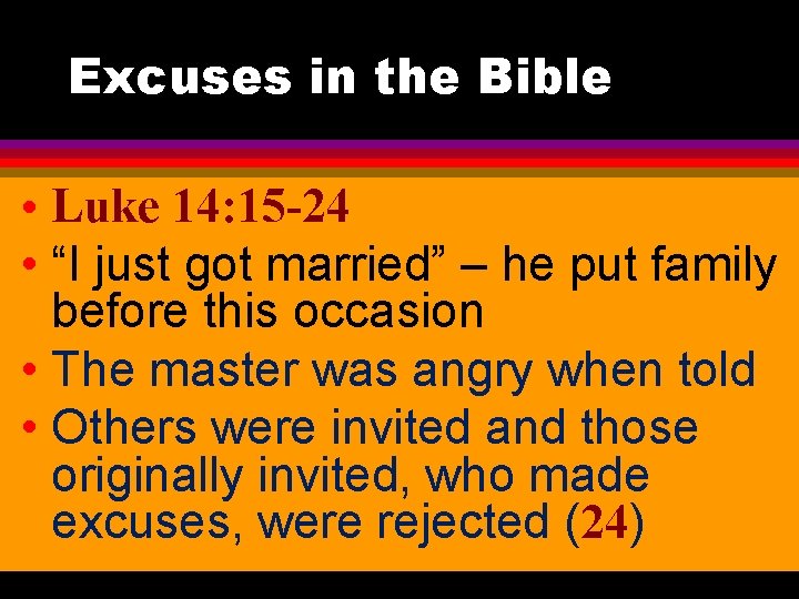 Excuses in the Bible • Luke 14: 15 -24 • “I just got married”