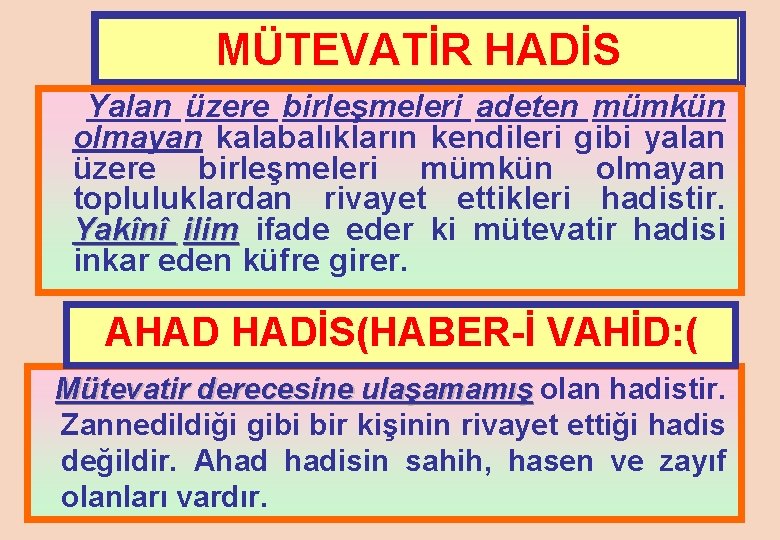 MÜTEVATİR HADİS Yalan üzere birleşmeleri adeten mümkün olmayan kalabalıkların kendileri gibi yalan üzere birleşmeleri