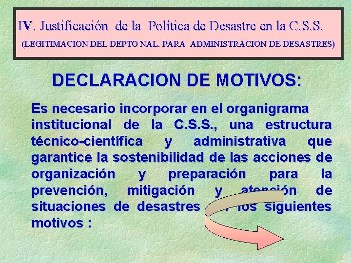 IV. Justificación de la Política de Desastre en la C. S. S. (LEGITIMACION DEL