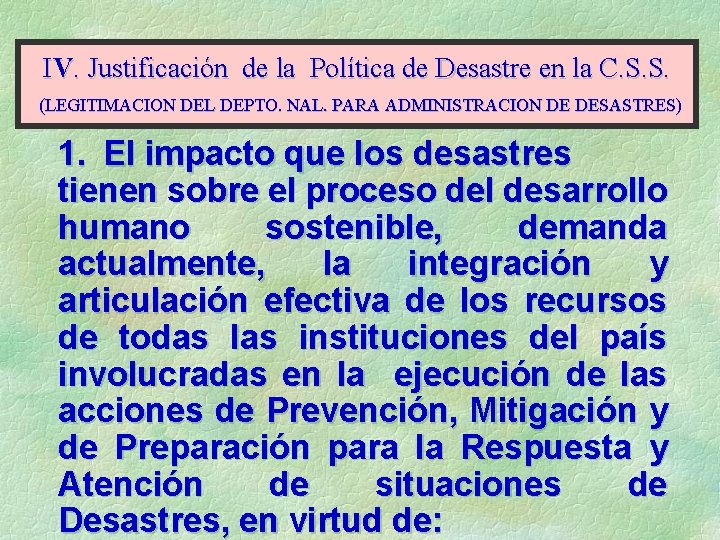 IV. Justificación de la Política de Desastre en la C. S. S. (LEGITIMACION DEL