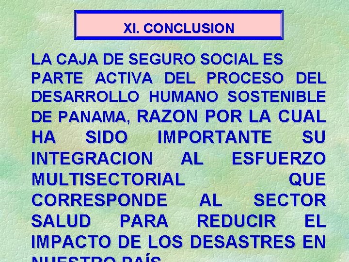 XI. CONCLUSION LA CAJA DE SEGURO SOCIAL ES PARTE ACTIVA DEL PROCESO DEL DESARROLLO