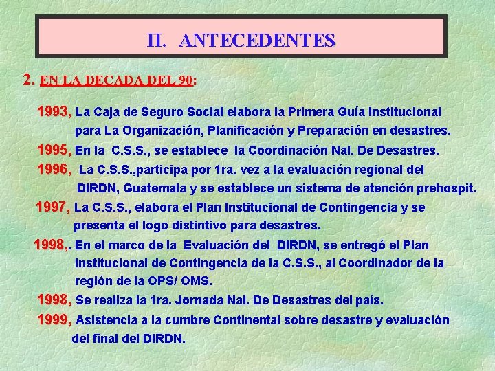 II. ANTECEDENTES 2. EN LA DECADA DEL 90: 1993, La Caja de Seguro Social