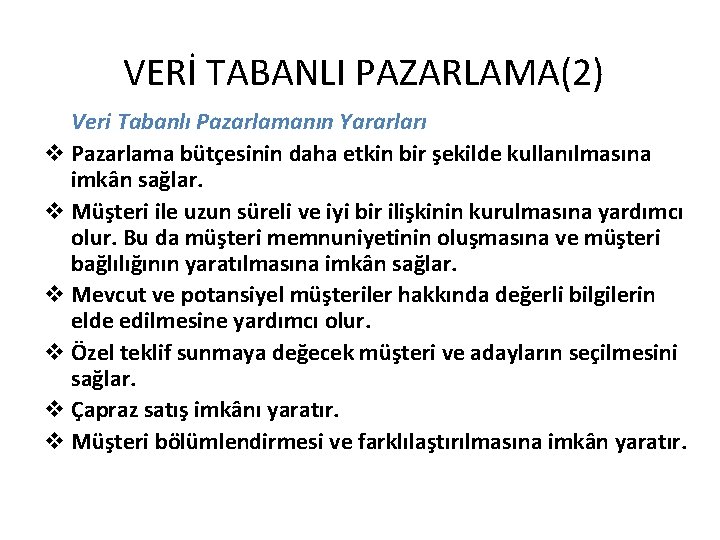 VERİ TABANLI PAZARLAMA(2) Veri Tabanlı Pazarlamanın Yararları v Pazarlama bütçesinin daha etkin bir şekilde