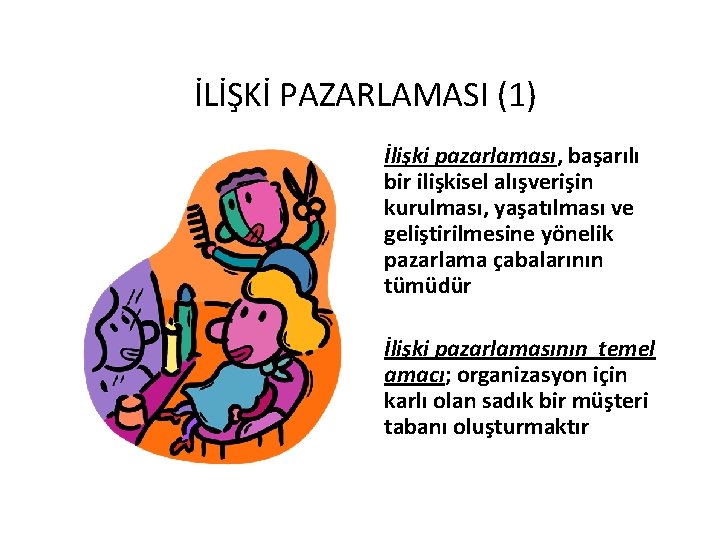 İLİŞKİ PAZARLAMASI (1) İlişki pazarlaması, başarılı bir ilişkisel alışverişin kurulması, yaşatılması ve geliştirilmesine yönelik