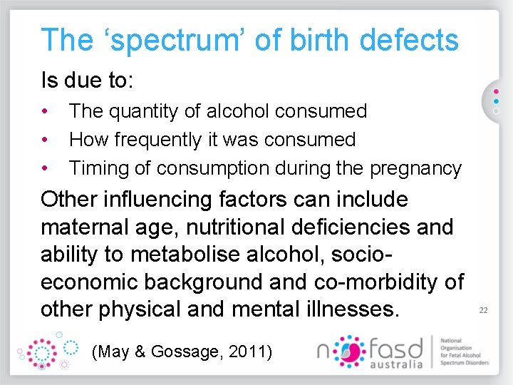 The ‘spectrum’ of birth defects Is due to: • • • The quantity of