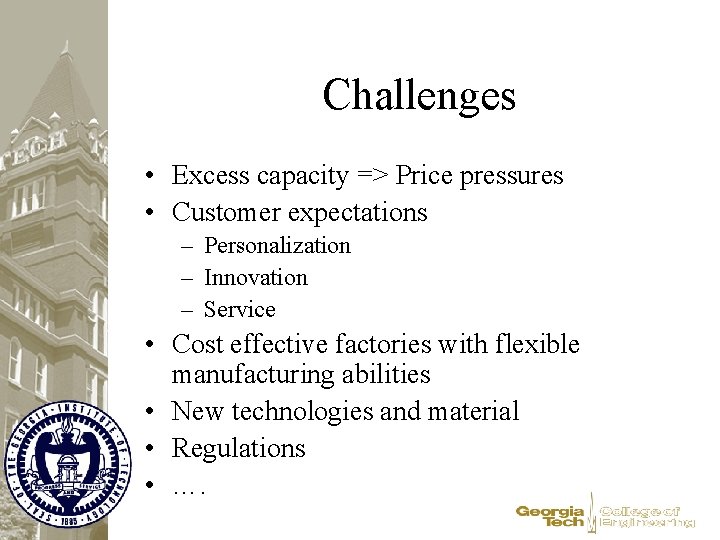 Challenges • Excess capacity => Price pressures • Customer expectations – Personalization – Innovation