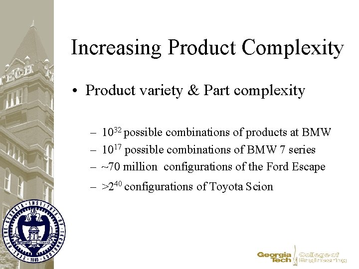 Increasing Product Complexity • Product variety & Part complexity – 1032 possible combinations of