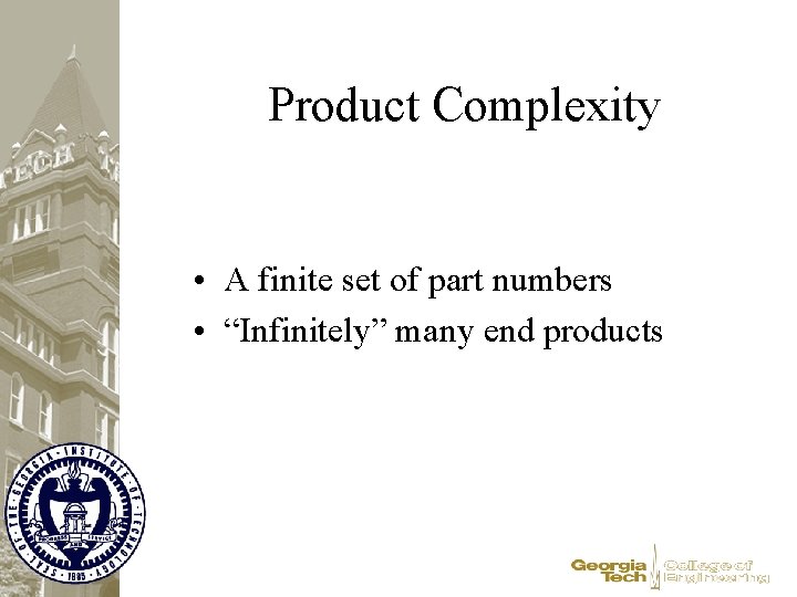 Product Complexity • A finite set of part numbers • “Infinitely” many end products