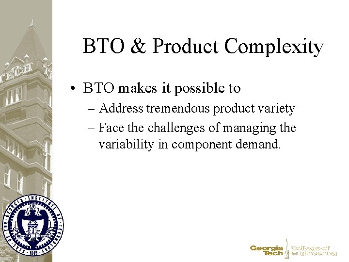 BTO & Product Complexity • BTO makes it possible to – Address tremendous product