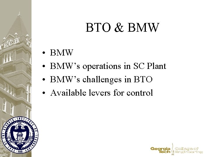 BTO & BMW • • BMW’s operations in SC Plant BMW’s challenges in BTO