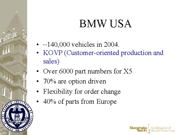 BMW USA • ~140, 000 vehicles in 2004. • KOVP (Customer-oriented production and sales)