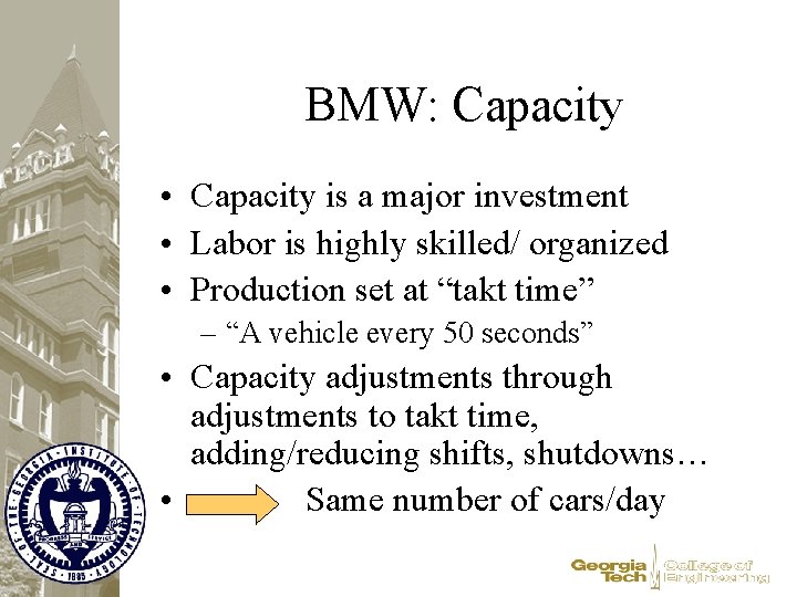 BMW: Capacity • Capacity is a major investment • Labor is highly skilled/ organized