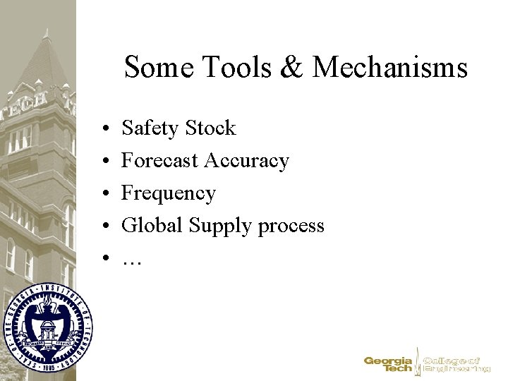 Some Tools & Mechanisms • • • Safety Stock Forecast Accuracy Frequency Global Supply
