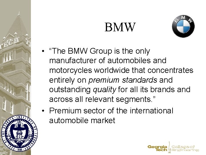 BMW • “The BMW Group is the only manufacturer of automobiles and motorcycles worldwide