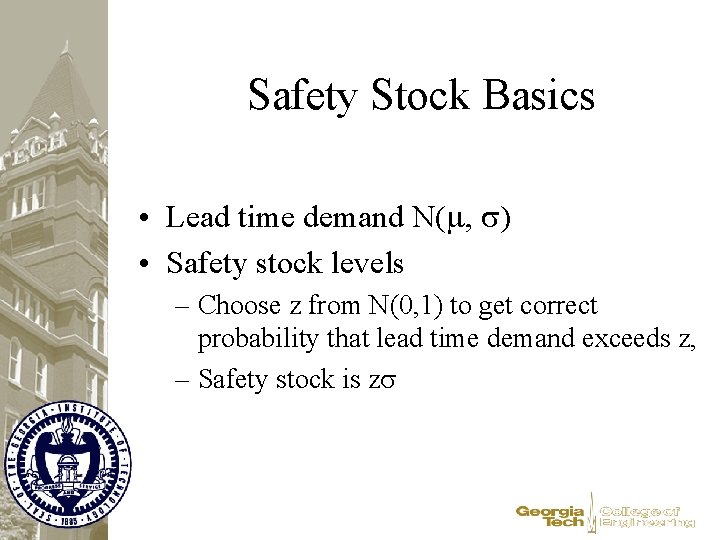 Safety Stock Basics • Lead time demand N(m, s) • Safety stock levels –