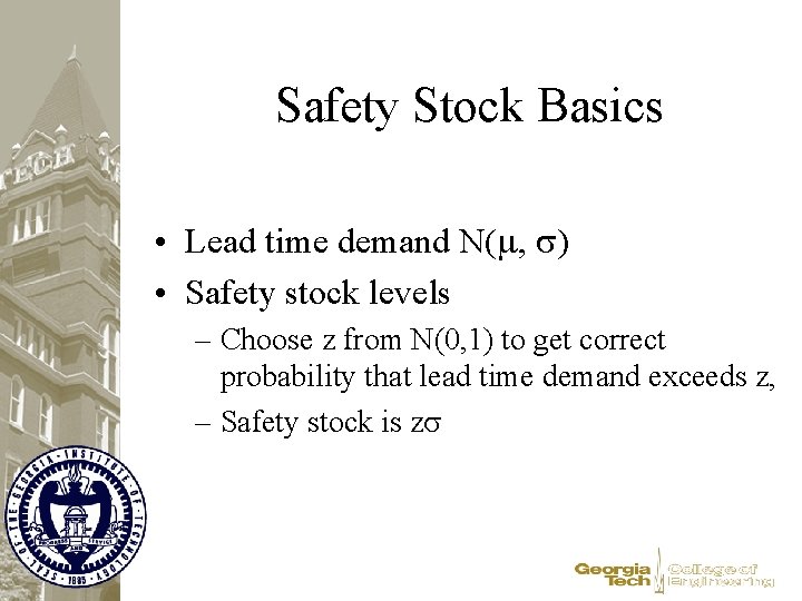Safety Stock Basics • Lead time demand N(m, s) • Safety stock levels –