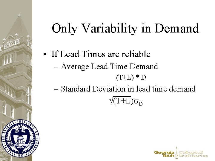 Only Variability in Demand • If Lead Times are reliable – Average Lead Time