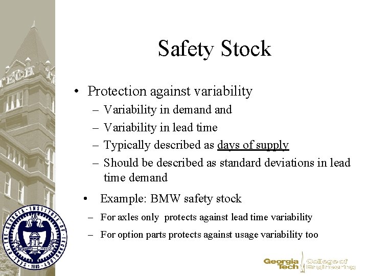 Safety Stock • Protection against variability – – Variability in demand Variability in lead