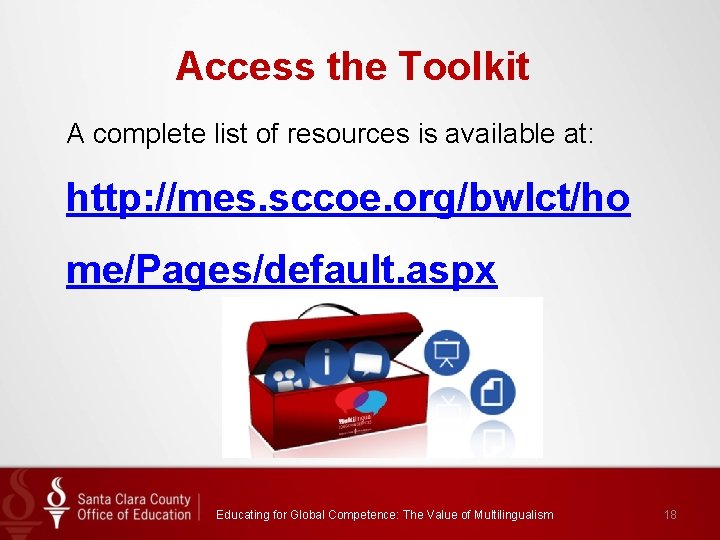 Access the Toolkit A complete list of resources is available at: http: //mes. sccoe.