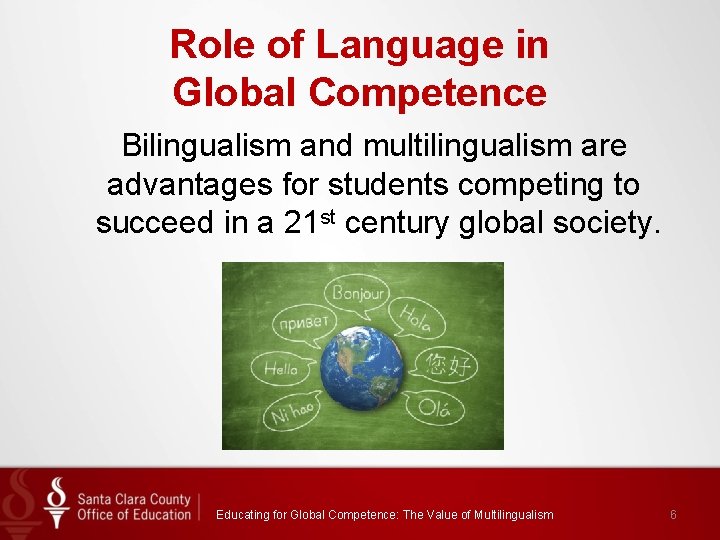 Role of Language in Global Competence Bilingualism and multilingualism are advantages for students competing