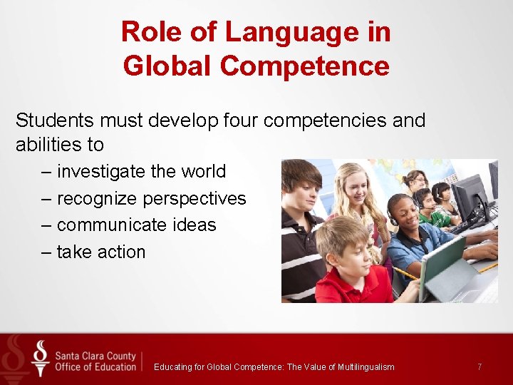 Role of Language in Global Competence Students must develop four competencies and abilities to