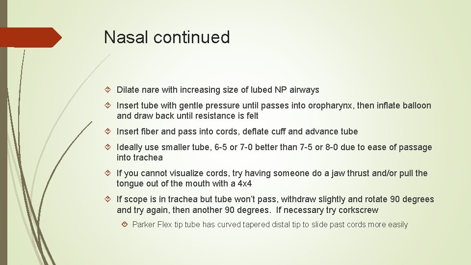 Nasal continued Dilate nare with increasing size of lubed NP airways Insert tube with