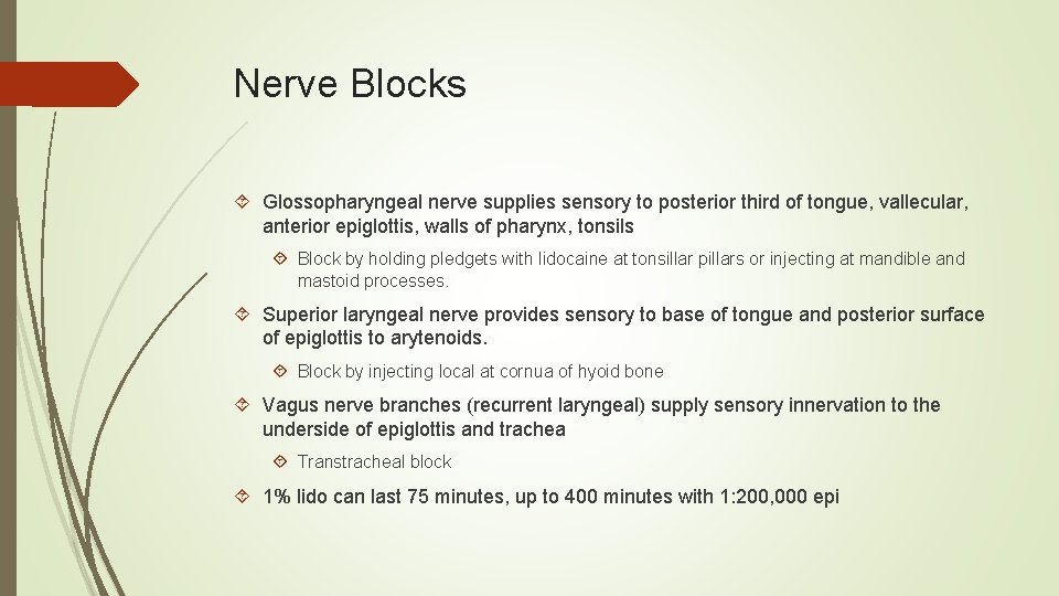 Nerve Blocks Glossopharyngeal nerve supplies sensory to posterior third of tongue, vallecular, anterior epiglottis,