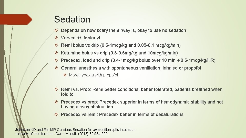 Sedation Depends on how scary the airway is, okay to use no sedation Versed