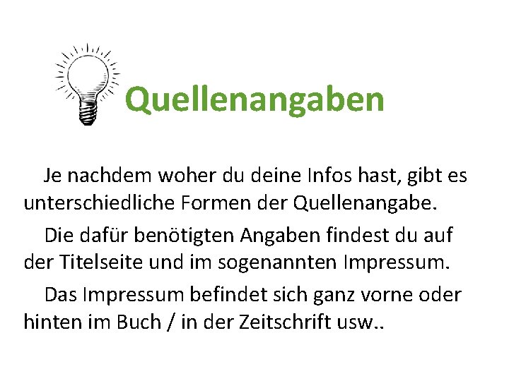 Quellenangaben Je nachdem woher du deine Infos hast, gibt es unterschiedliche Formen der Quellenangabe.