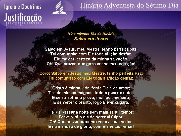 Hino número 534 do Hinário Salvo em Jesus, meu Mestre, tenho perfeita paz; Tal