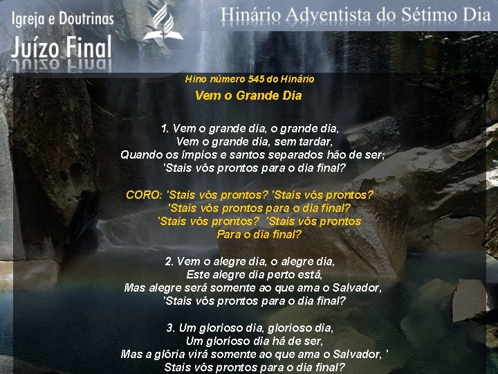 Hino número 545 do Hinário Vem o Grande Dia 1. Vem o grande dia,