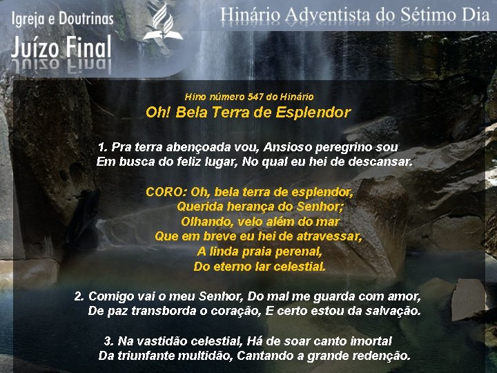 Hino número 547 do Hinário Oh! Bela Terra de Esplendor 1. Pra terra abençoada