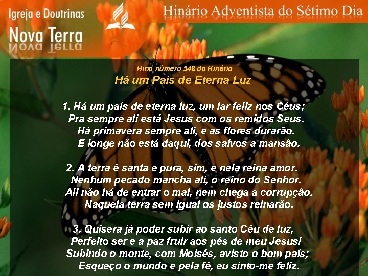 Hino número 548 do Hinário Há um País de Eterna Luz 1. Há um