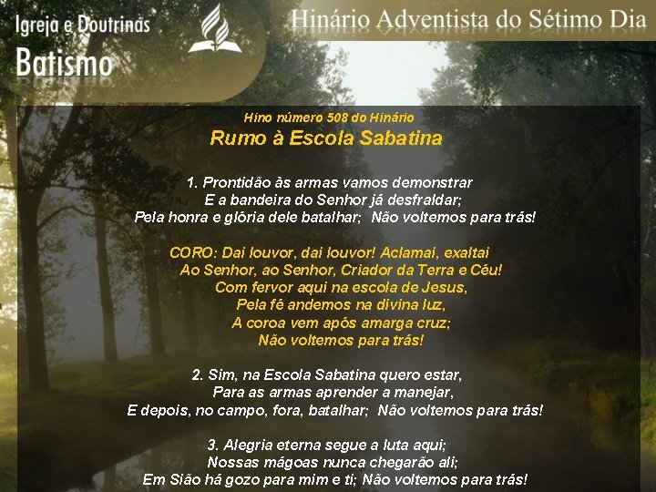 Hino número 508 do Hinário Rumo à Escola Sabatina 1. Prontidão às armas vamos