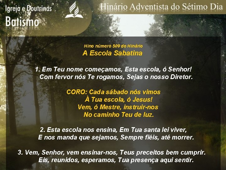 Hino número 509 do Hinário A Escola Sabatina 1. Em Teu nome começamos, Esta
