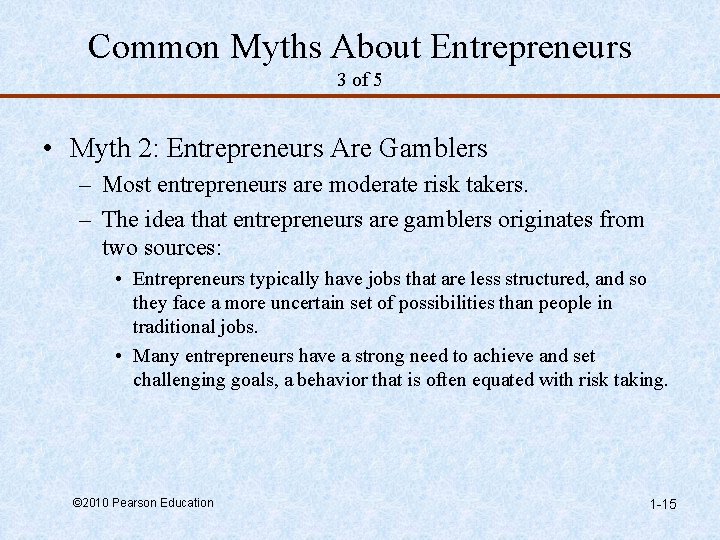 Common Myths About Entrepreneurs 3 of 5 • Myth 2: Entrepreneurs Are Gamblers –