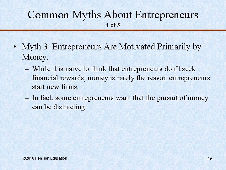 Common Myths About Entrepreneurs 4 of 5 • Myth 3: Entrepreneurs Are Motivated Primarily