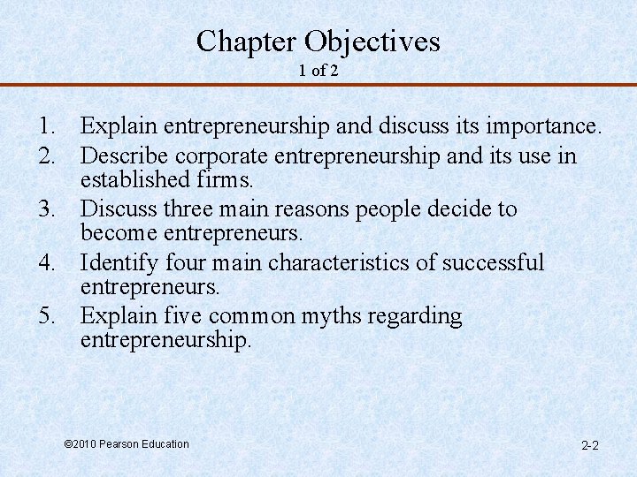 Chapter Objectives 1 of 2 1. Explain entrepreneurship and discuss its importance. 2. Describe