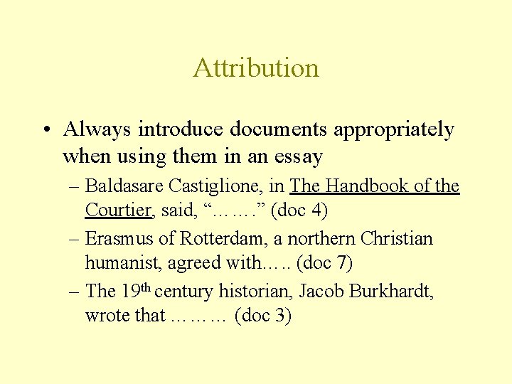 Attribution • Always introduce documents appropriately when using them in an essay – Baldasare