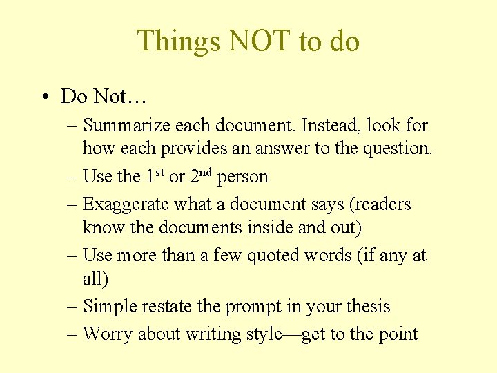 Things NOT to do • Do Not… – Summarize each document. Instead, look for