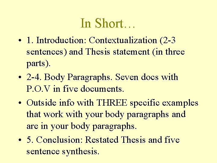 In Short… • 1. Introduction: Contextualization (2 -3 sentences) and Thesis statement (in three