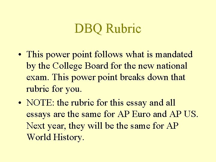 DBQ Rubric • This power point follows what is mandated by the College Board