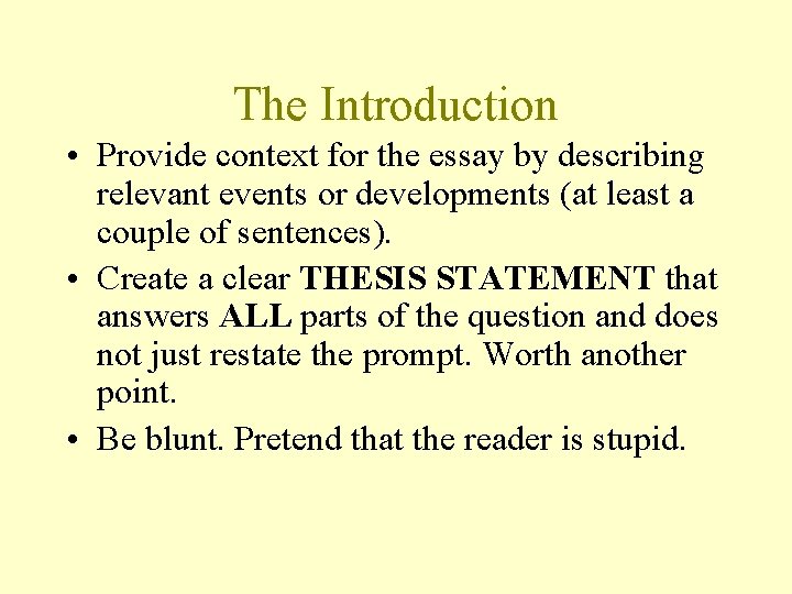 The Introduction • Provide context for the essay by describing relevant events or developments