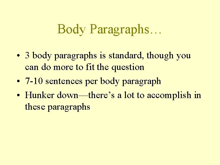 Body Paragraphs… • 3 body paragraphs is standard, though you can do more to