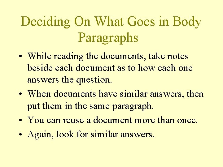 Deciding On What Goes in Body Paragraphs • While reading the documents, take notes