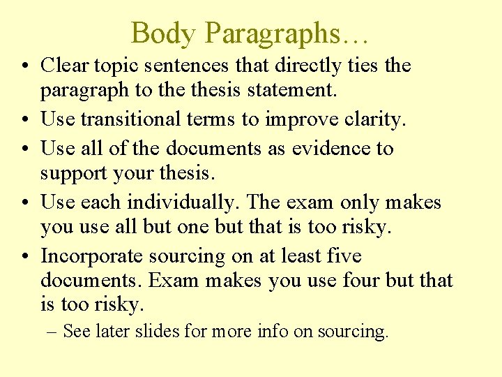 Body Paragraphs… • Clear topic sentences that directly ties the paragraph to thesis statement.