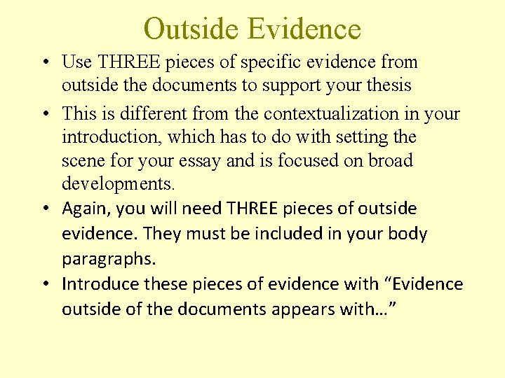 Outside Evidence • Use THREE pieces of specific evidence from outside the documents to