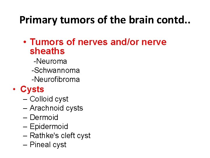 Primary tumors of the brain contd. . • Tumors of nerves and/or nerve sheaths Primary tumors of the brain contd. . • Tumors of nerves and/or nerve sheaths
