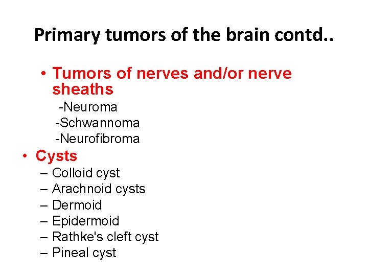 Primary tumors of the brain contd. . • Tumors of nerves and/or nerve sheaths